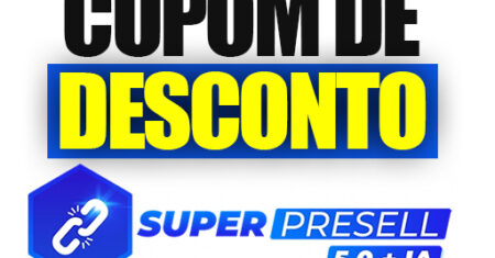 Cupom de Desconto Super Presell 5.0: Resgate o Seu Agora